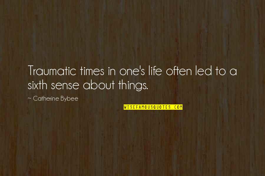 Traumatic Quotes By Catherine Bybee: Traumatic times in one's life often led to Traumatic Quotes By Catherine Bybee: Traumatic times in one's life often led to