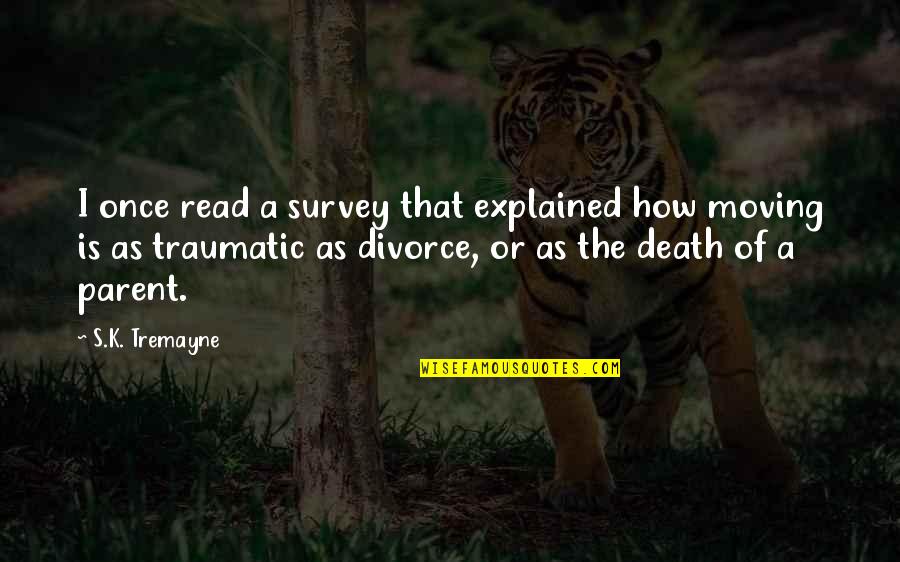 Traumatic Quotes By S.K. Tremayne: I once read a survey that explained how Traumatic Quotes By S.K. Tremayne: I once read a survey that explained how