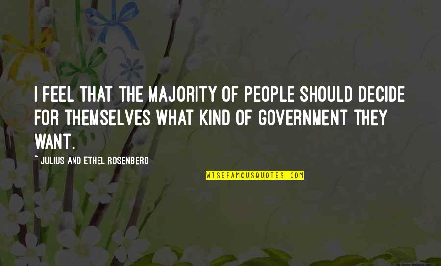 Traumatization Quotes By Julius And Ethel Rosenberg: I feel that the majority of people should