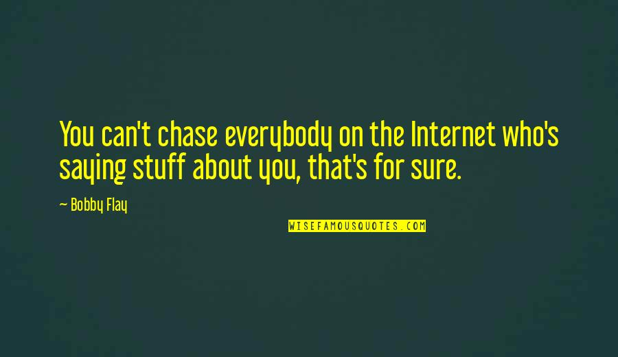 Traurigkeit Englisch Quotes By Bobby Flay: You can't chase everybody on the Internet who's