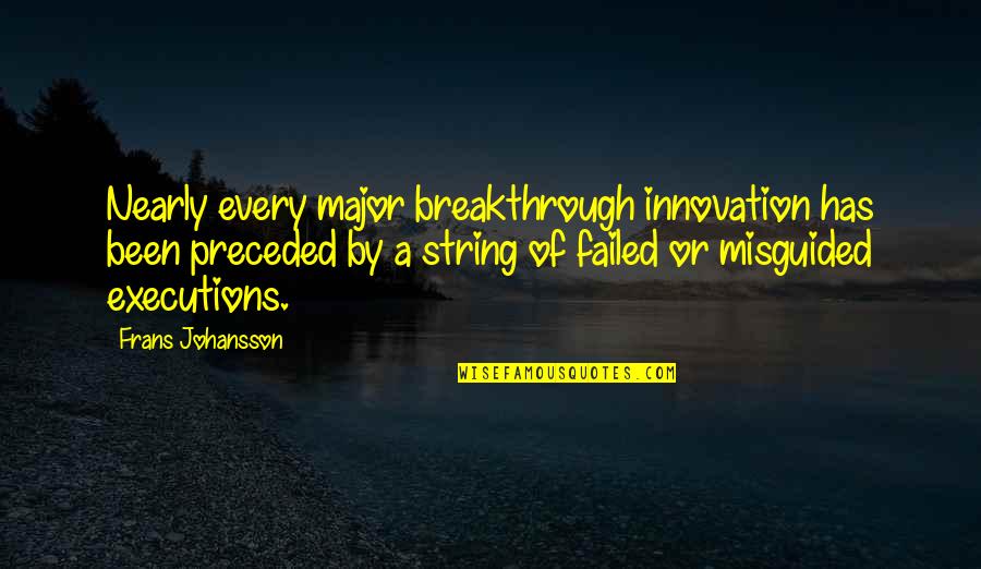 Traut Quotes By Frans Johansson: Nearly every major breakthrough innovation has been preceded Traut Quotes By Frans Johansson: Nearly every major breakthrough innovation has been preceded