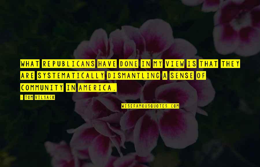Traute Carven Quotes By Tom Vilsack: What Republicans have done in my view is Traute Carven Quotes By Tom Vilsack: What Republicans have done in my view is