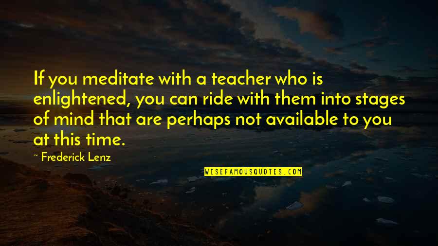 Trautmann Middle School Quotes By Frederick Lenz: If you meditate with a teacher who is Trautmann Middle School Quotes By Frederick Lenz: If you meditate with a teacher who is