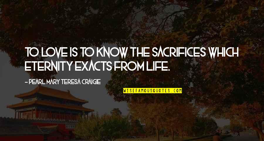 Trautner Minnesota Quotes By Pearl Mary Teresa Craigie: To love is to know the sacrifices which Trautner Minnesota Quotes By Pearl Mary Teresa Craigie: To love is to know the sacrifices which