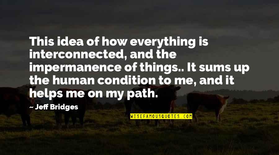 Travado Camper Quotes By Jeff Bridges: This idea of how everything is interconnected, and Travado Camper Quotes By Jeff Bridges: This idea of how everything is interconnected, and