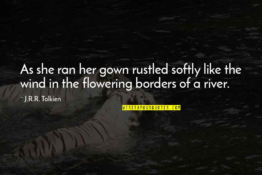 Travaglia Atp Quotes By J.R.R. Tolkien: As she ran her gown rustled softly like Travaglia Atp Quotes By J.R.R. Tolkien: As she ran her gown rustled softly like