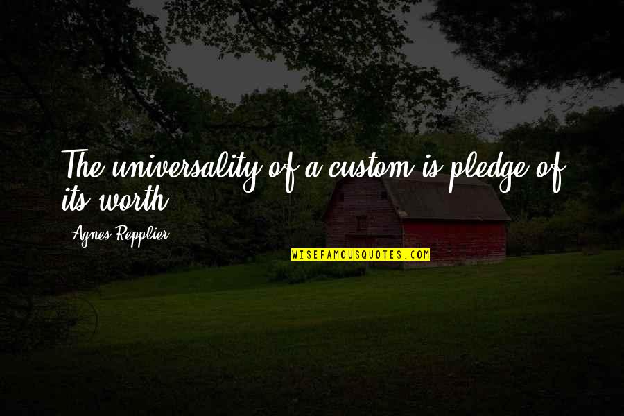 Travaglio Youtube Quotes By Agnes Repplier: The universality of a custom is pledge of Travaglio Youtube Quotes By Agnes Repplier: The universality of a custom is pledge of