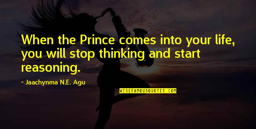 Travail Dequipe Quotes By Jaachynma N.E. Agu: When the Prince comes into your life, you Travail Dequipe Quotes By Jaachynma N.E. Agu: When the Prince comes into your life, you