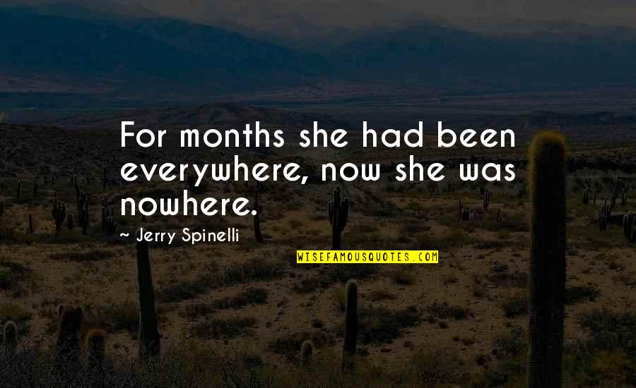 Travaillent Conjugation Quotes By Jerry Spinelli: For months she had been everywhere, now she