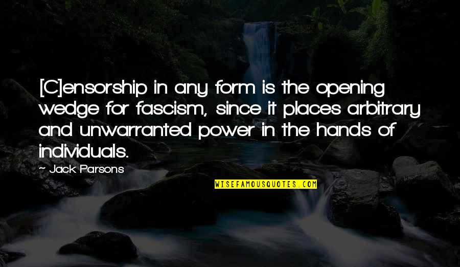 Travaillez En Quotes By Jack Parsons: [C]ensorship in any form is the opening wedge