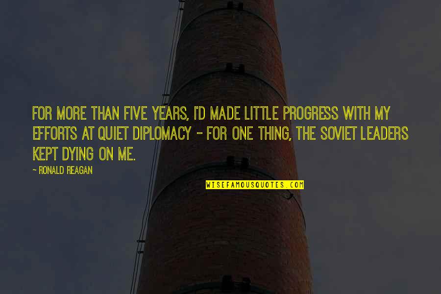 Travaillez En Quotes By Ronald Reagan: For more than five years, I'd made little Travaillez En Quotes By Ronald Reagan: For more than five years, I'd made little