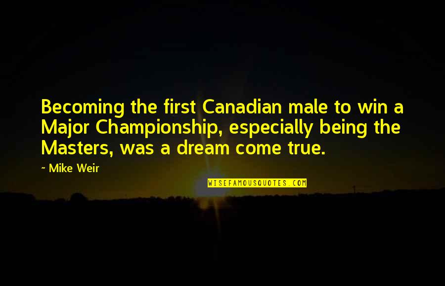 Travaillez Quotes By Mike Weir: Becoming the first Canadian male to win a