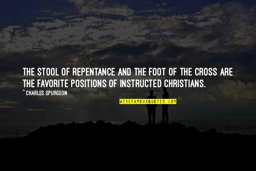 Travassos Quotes By Charles Spurgeon: The stool of repentance and the foot of