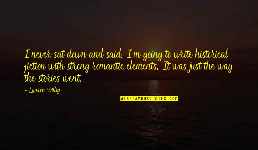 Travassos Quotes By Lauren Willig: I never sat down and said, 'I'm going