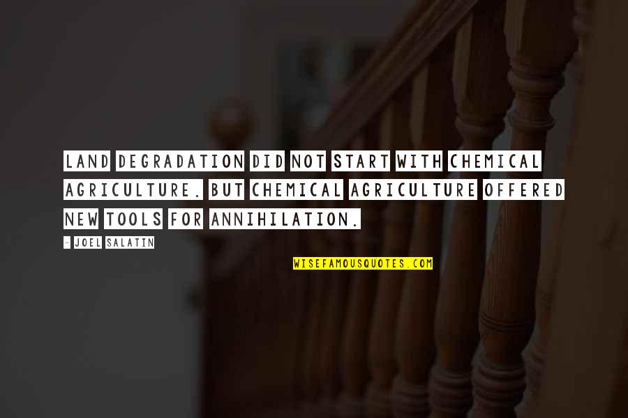 Travel Addict Quotes By Joel Salatin: Land degradation did not start with chemical agriculture. Travel Addict Quotes By Joel Salatin: Land degradation did not start with chemical agriculture.