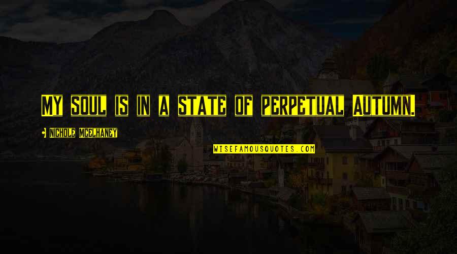 Travel Agency Quotes By Nichole McElhaney: My soul is in a state of perpetual