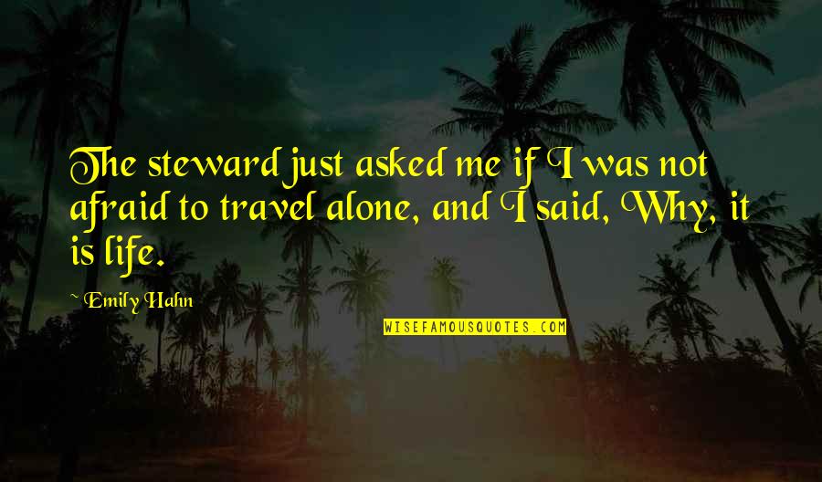 Travel Alone Quotes By Emily Hahn: The steward just asked me if I was