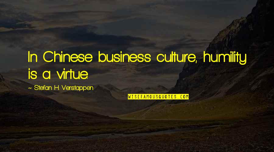 Travel And Culture Quotes By Stefan H. Verstappen: In Chinese business culture, humility is a virtue.