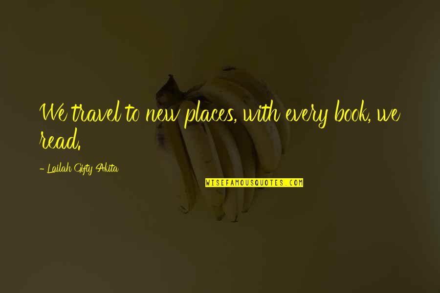 Travel And Education Quotes By Lailah Gifty Akita: We travel to new places, with every book,