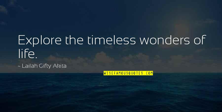 Travel And Explore Quotes By Lailah Gifty Akita: Explore the timeless wonders of life.