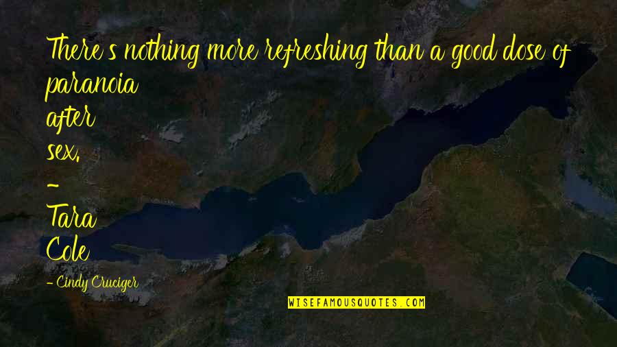 Travel And Growth Quotes By Cindy Cruciger: There's nothing more refreshing than a good dose