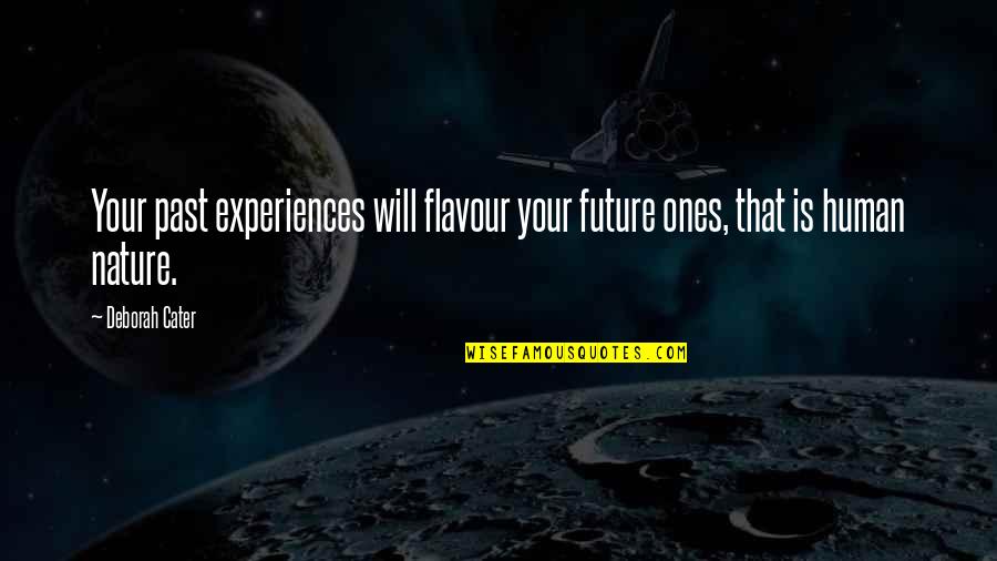 Travel And Nature Quotes By Deborah Cater: Your past experiences will flavour your future ones,