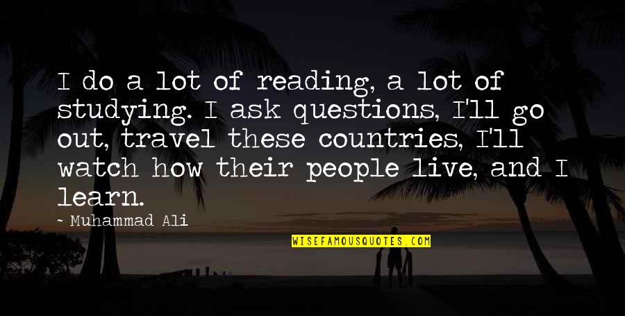 Travel And Reading Quotes By Muhammad Ali: I do a lot of reading, a lot