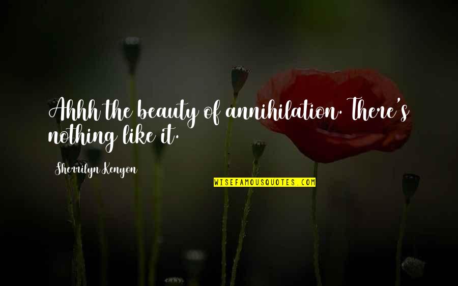 Travel And Tell No One Quote Quotes By Sherrilyn Kenyon: Ahhh the beauty of annihilation. There's nothing like Travel And Tell No One Quote Quotes By Sherrilyn Kenyon: Ahhh the beauty of annihilation. There's nothing like