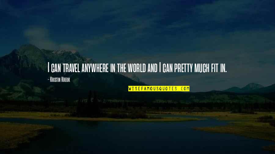 Travel Anywhere Quotes By Kristin Kreuk: I can travel anywhere in the world and
