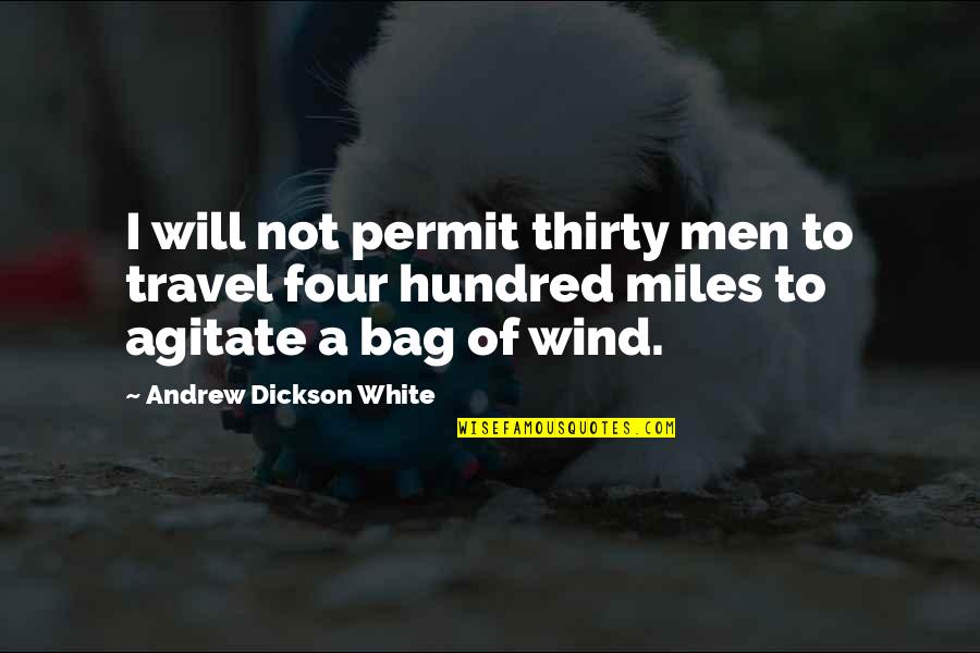 Travel Bag Quotes By Andrew Dickson White: I will not permit thirty men to travel