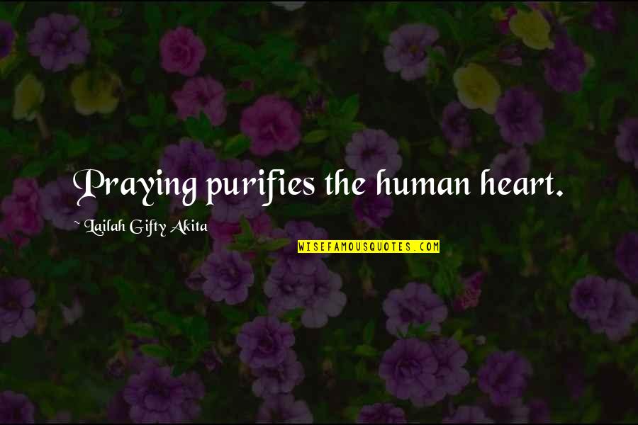 Travel Blog Quotes By Lailah Gifty Akita: Praying purifies the human heart.