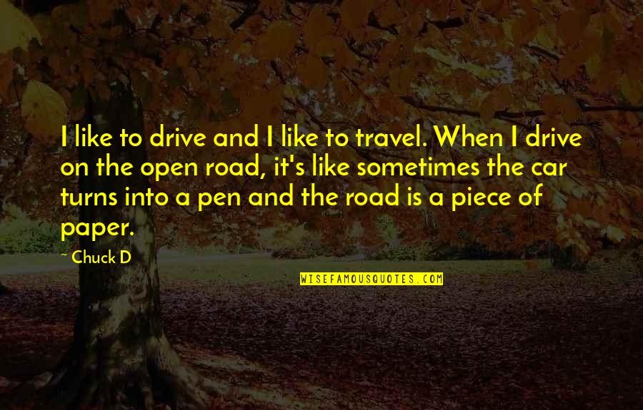 Travel Car Quotes By Chuck D: I like to drive and I like to