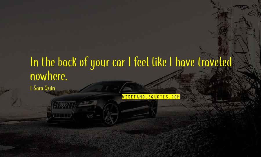 Travel Car Quotes By Sara Quin: In the back of your car I feel