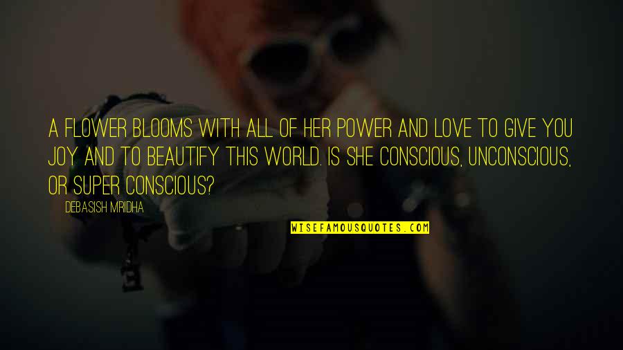 Travel Checklist Quotes By Debasish Mridha: A flower blooms with all of her power