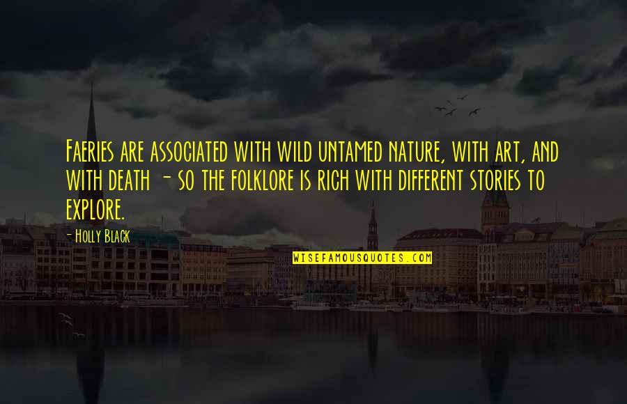 Travel Checklist Quotes By Holly Black: Faeries are associated with wild untamed nature, with