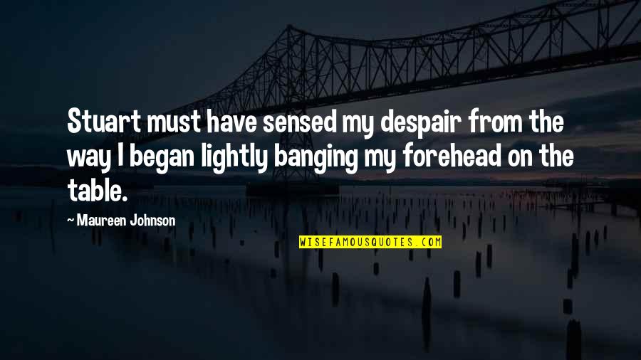 Travel Checklist Quotes By Maureen Johnson: Stuart must have sensed my despair from the