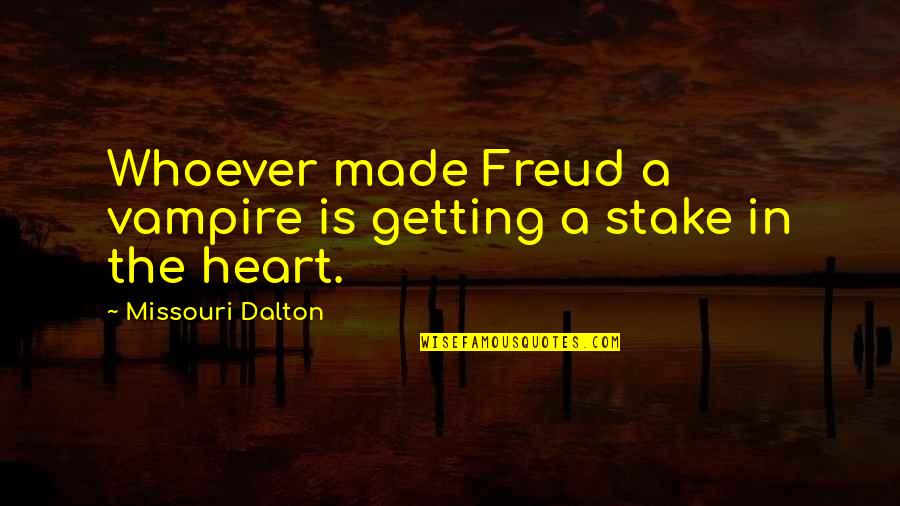 Travel Diaries Quotes By Missouri Dalton: Whoever made Freud a vampire is getting a
