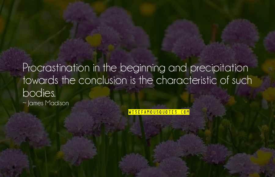 Travel Discover Quotes By James Madison: Procrastination in the beginning and precipitation towards the