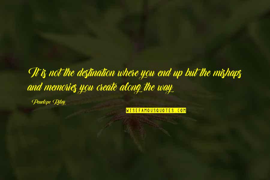 Travel End Quotes By Penelope Riley: It is not the destination where you end Travel End Quotes By Penelope Riley: It is not the destination where you end