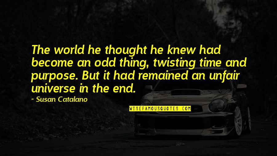 Travel End Quotes By Susan Catalano: The world he thought he knew had become Travel End Quotes By Susan Catalano: The world he thought he knew had become