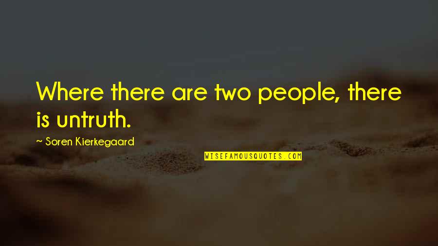 Travel Far And Wide Quotes By Soren Kierkegaard: Where there are two people, there is untruth. Travel Far And Wide Quotes By Soren Kierkegaard: Where there are two people, there is untruth.