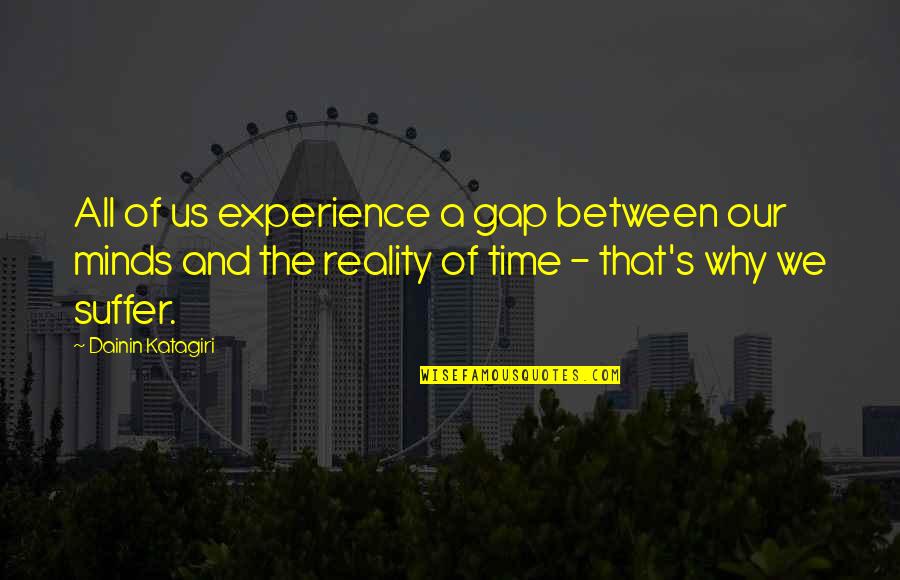 Travel Feet Quotes By Dainin Katagiri: All of us experience a gap between our