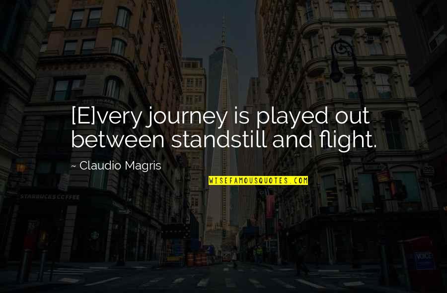 Travel Flight Quotes By Claudio Magris: [E]very journey is played out between standstill and