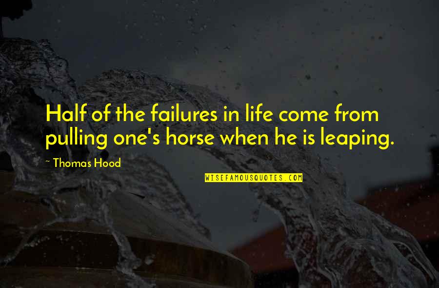 Travel Friends Quotes By Thomas Hood: Half of the failures in life come from