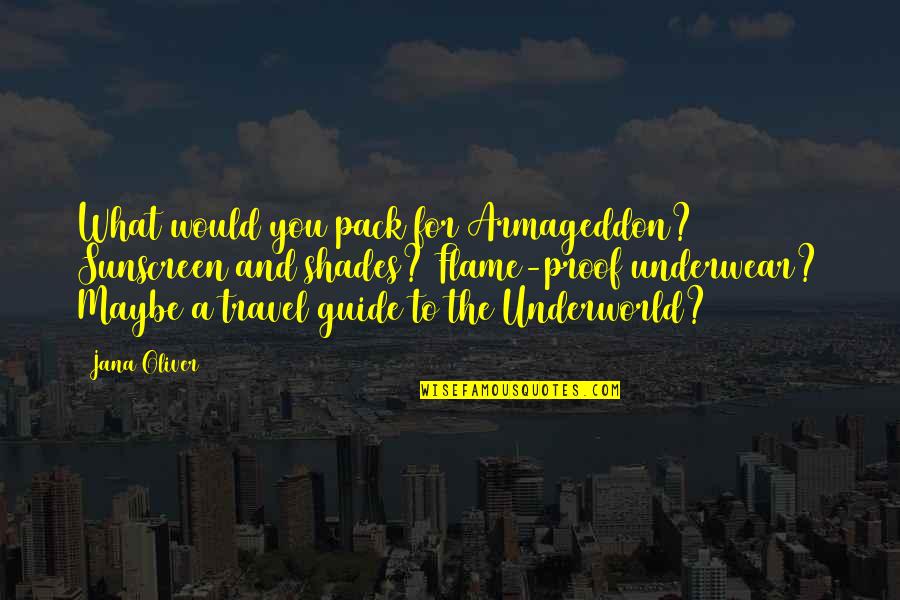 Travel Guide Quotes By Jana Oliver: What would you pack for Armageddon? Sunscreen and