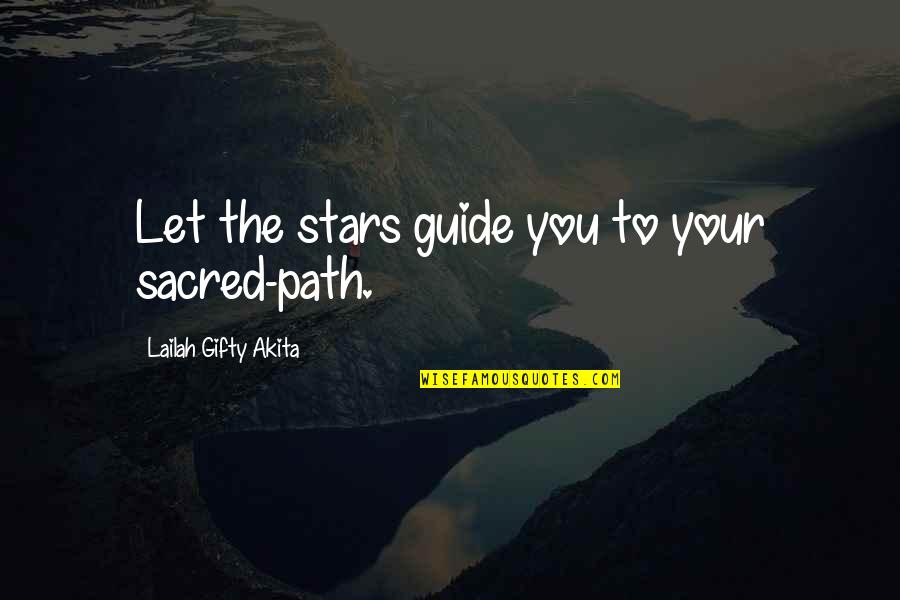 Travel Guide Quotes By Lailah Gifty Akita: Let the stars guide you to your sacred-path.