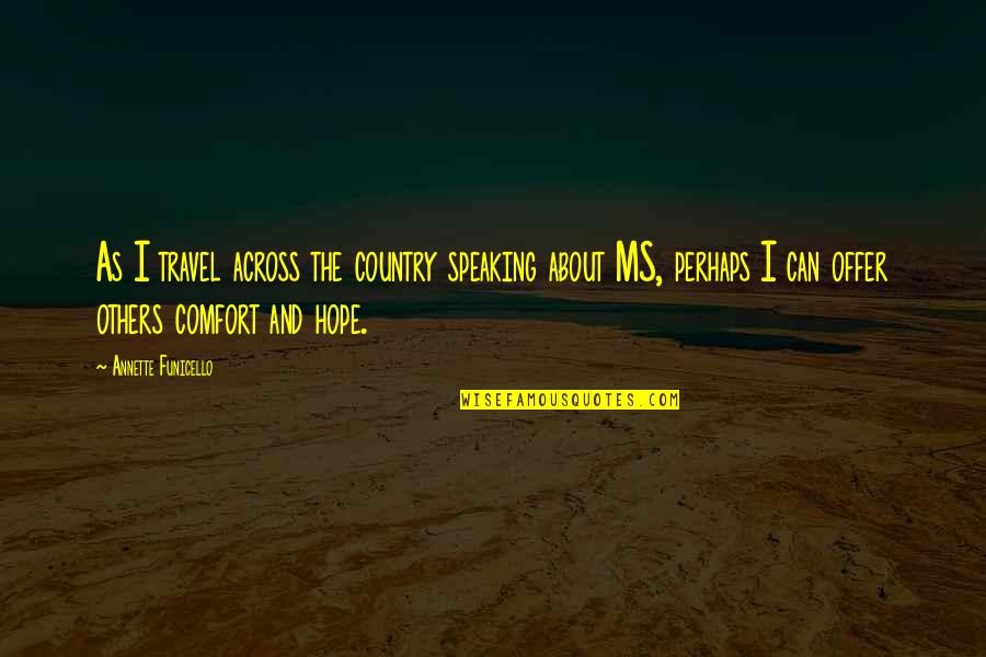 Travel Hope Quotes By Annette Funicello: As I travel across the country speaking about