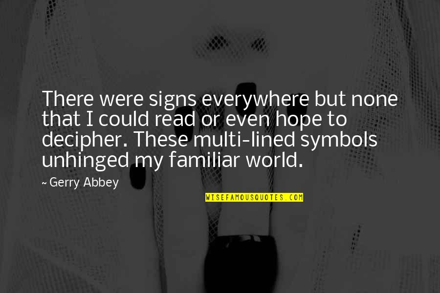 Travel Hope Quotes By Gerry Abbey: There were signs everywhere but none that I