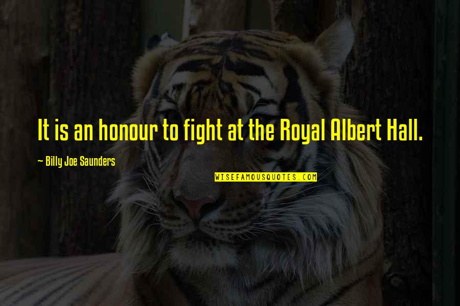 Travel In The Rain Quotes By Billy Joe Saunders: It is an honour to fight at the