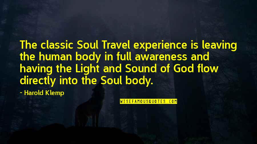Travel Light Quotes By Harold Klemp: The classic Soul Travel experience is leaving the